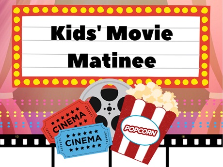 Kid's Movie Matinee