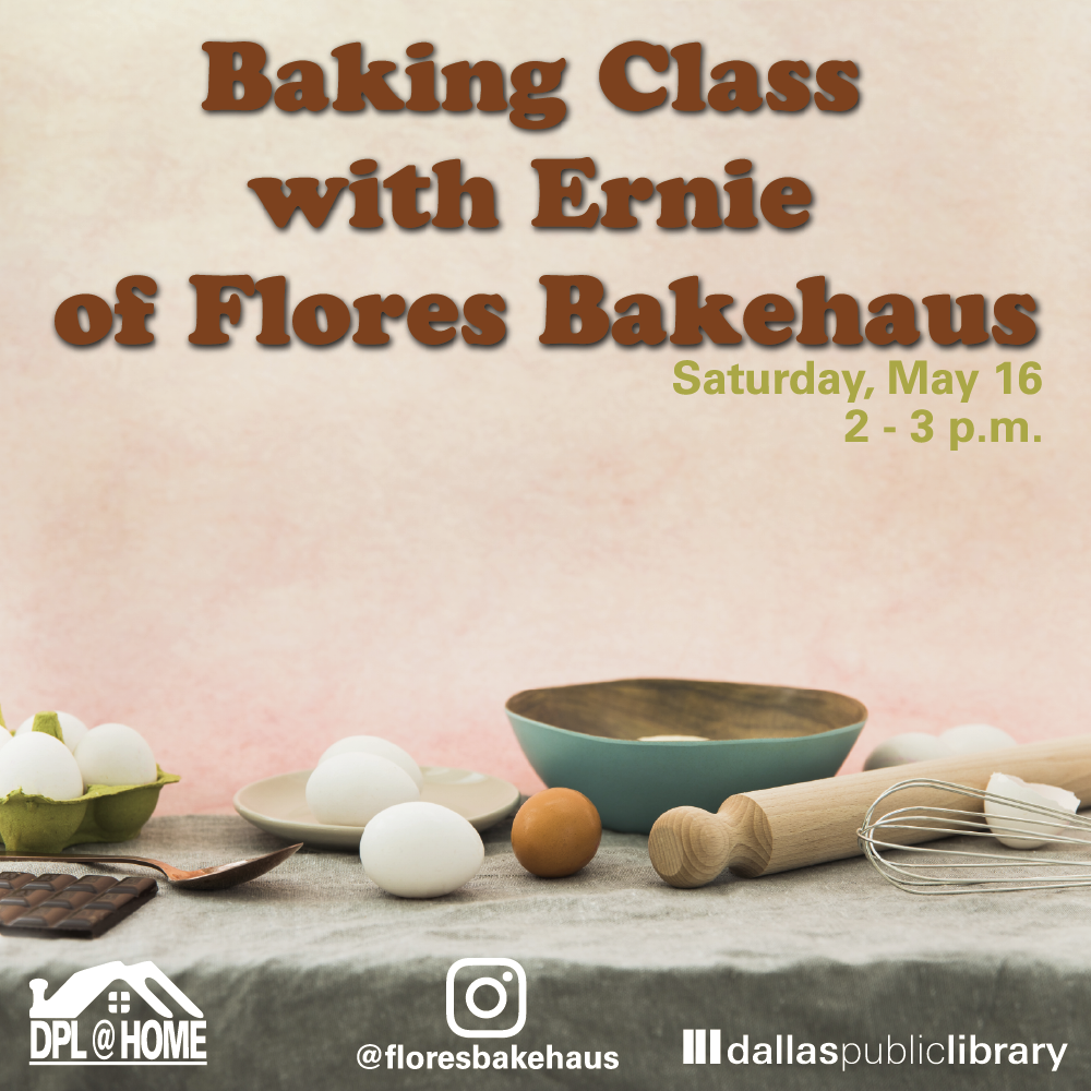 Flyer with baking supplies and text that states "Baking Class with Ernie of Flores Bakehaus" Saturday May 16 from 2-3pm.