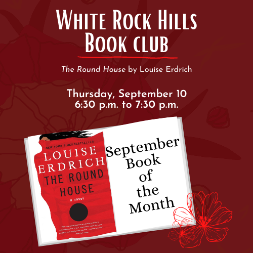 White Rock Hills Book Club Graphic; September 10 Book: The Round House by Louise Erdrich