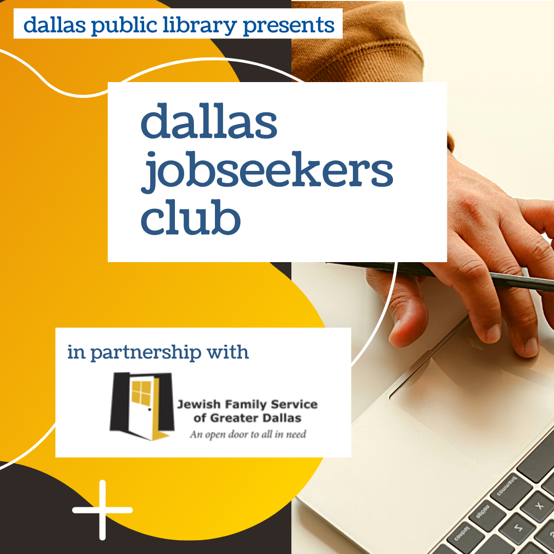 text reads "Dallas Public Library dallas jobseekers club in partnership with Jewish Family Service of Greater Dallas" overlaid a yellow and black background with an image of a person's hand using a laptop and holding a pencil