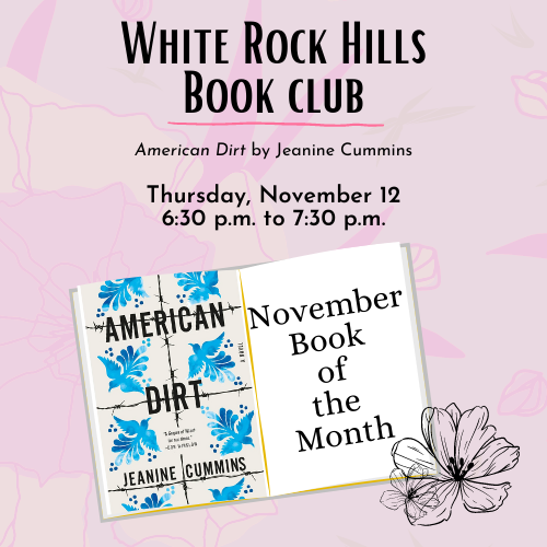 White Rock Hills Book Club Graphic Book for the month is American Dirt by Jeanine Cummins