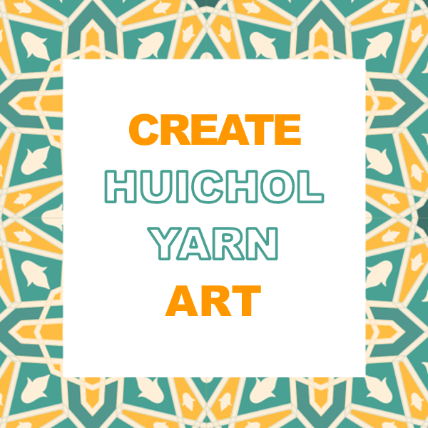 Create Huichol Yarn Art Flyer