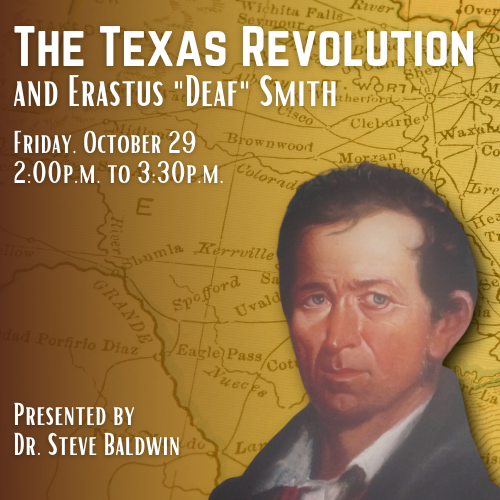 The Texas Revolution and Erastus "Deaf" Smith Cover Graphic featuring a faded map of Texas and a portrait of Erastus "Deaf" Smith