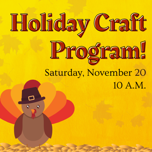 Holiday Craft Program! Saturday, November 20 at 10 am. Cute drawing of a turkey.