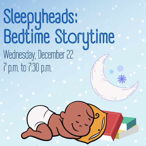 Sleepyheads: Bedtime Storytime Cover graphic featuring event details and a baby with a moon behind him with snowflakes 