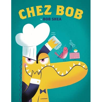 Book cover for Chez Bob by Bob Shea showing an alligator with birds on its snout. 