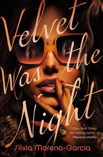 A woman wearing sunglasses smokes a cigarette. The title Velvet Was the Night is superimposed over her face.