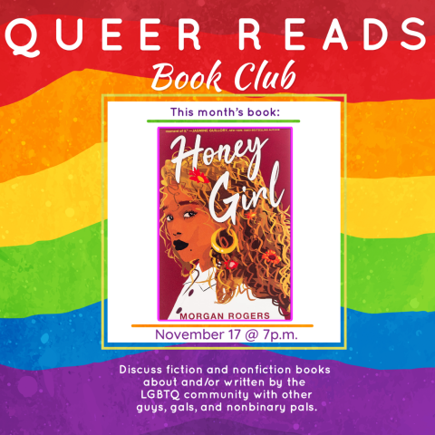 White text that says Queer Reads Book Club over a rainbow background. There is a white box with the cover image of Honey Girl and the date and time, November 17 at 7 pm. 