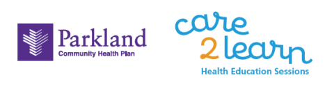 Parkland Community Health Plan and Care 2 Learn Health Education Sessions Logos