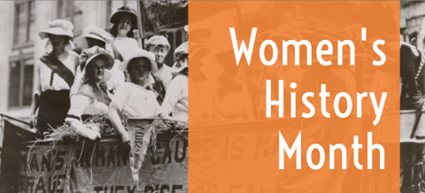 A black & white photo of suffragettes on a parade float. Superimposed is text: Women's History Month.