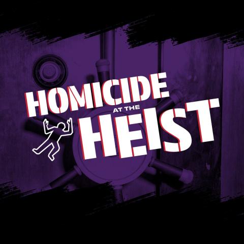 Homicide at the Heist