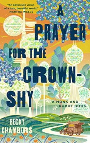 The cover for "A Prayer for the Crown-Shy" by Becky Chambers. A colorful illustration primarily made up of green foliage set against an orange sky. At the very bottom there is a brown tea cart on a winding hilly road.