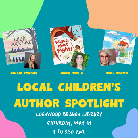 Three book covers with authors' head shots: Jenani Tzhone, Jamie Ofelia, Anne Worth. Text: "Local children's author spotlight. Lochwood Branch Library, Saturday, May 11, 1 to 3:30 p.m."