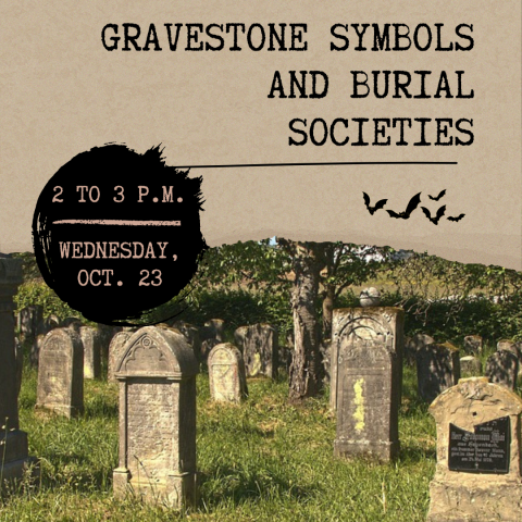 Cemetery stones with a torn brown page overlay with "Gravestone Symbols and Burial Societies" along with date/time of event and flying bat graphic.