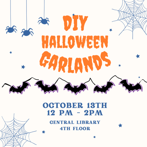 text reads "DIY Halloween Garlands, October 13th, 12 pm-2pm Central Library 4th Floor. Bats on a string, spiders, and spider webs decorate the back.