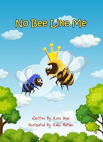 blue sky with a blue bee and a yellow bee with title no bee like me written by ross neal illustrated by rahu mathan