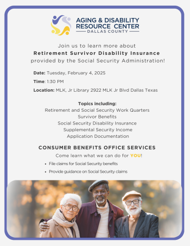 A flyer for a workshop about Social Security benefits, including retirement, survivor, and disability insurance. The workshop will be held at the MLK Jr. Library in Dallas, Texas on February 4th at 1:30 PM.