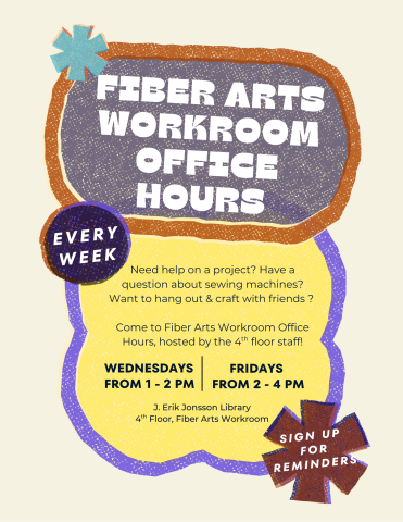 Fiber Arts Workroom Open Officer Hours Wednesdays 1 -2 and Fridays 2-4 at Central Library 4th Floor Fiber Arts Workroom