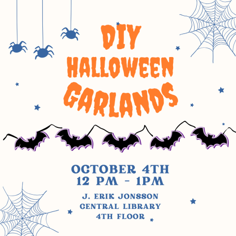 text reads "DIY Halloween Garlands, October 4th, 12 pm-1pm Central Library 4th Floor. Bats on a string, spiders, and spider webs decorate the back.