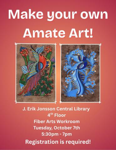 Make your own amate art! J. Erik Jonsson Central Library - 4th floor. Tuesday, October 7th, 5:30pm -7pm. Registration is required!