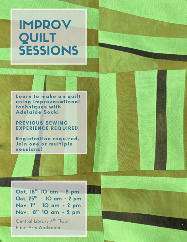 improv quilt sessions 0Oct. 18th 10 am - 2 pm  Oct. 25th    10 am - 2 pm Nov. 1st   10 am - 2 pm Nov.  8th 10 am - 2 pm