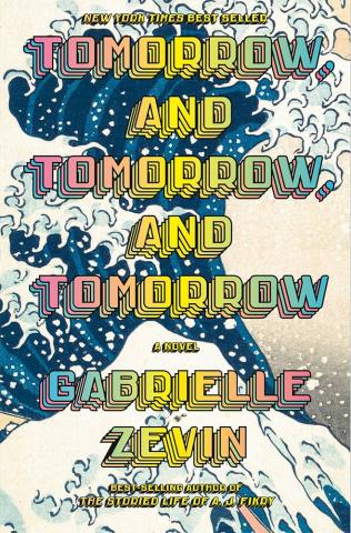 The cover of "Tomorrow and Tomorrow and Tomorrow" by Gabrielle Zevin features rainbow text and a large ocean wave.