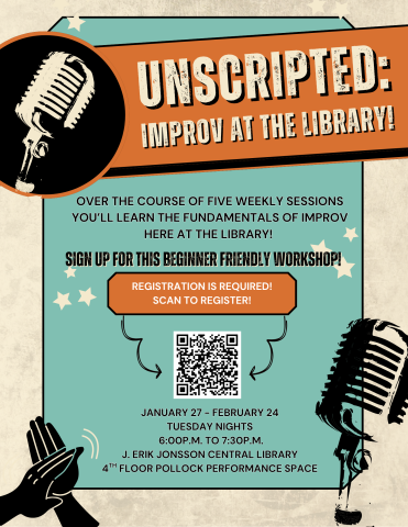 Unscripted: Improv at the library! Over the course of five weekly sessions you’ll learn the fundamentals of improv here at the library! 