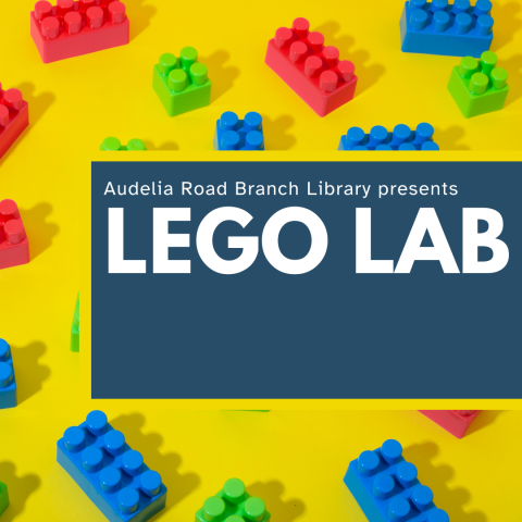 Text: Audelia Road Branch Library Presents Lego Lab, Image: red, green, and blue lego bricks on yellow background 