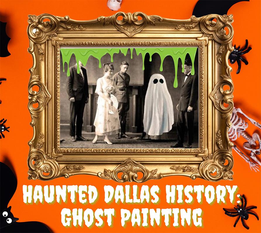 Haunted Dallas History: Ghost Painting